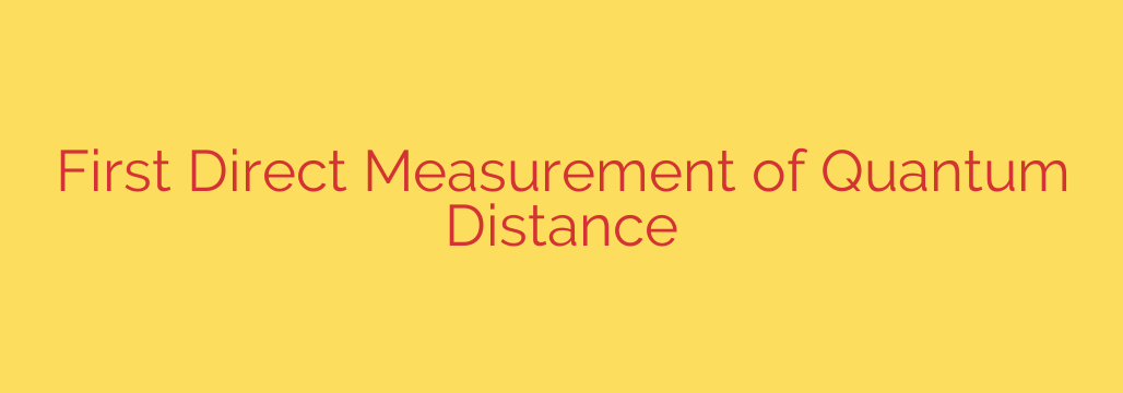 First Direct Measurement of Quantum Distance