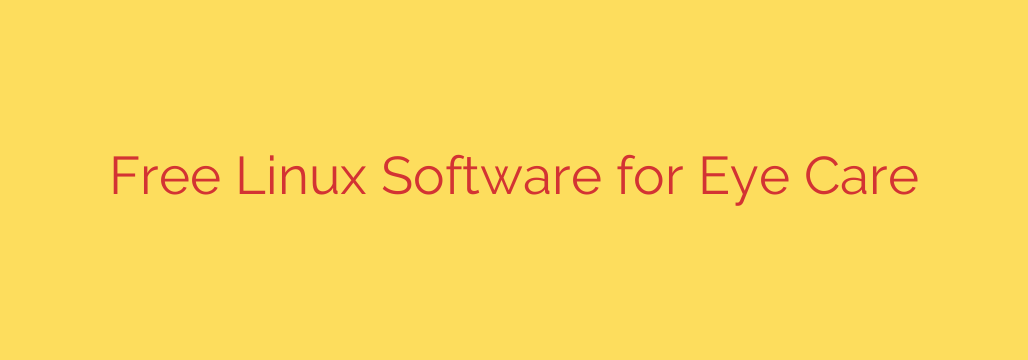 Free Linux Software for Eye Care