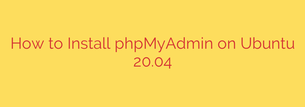 How to Install phpMyAdmin on Ubuntu 20.04