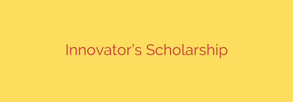 Innovator’s Scholarship