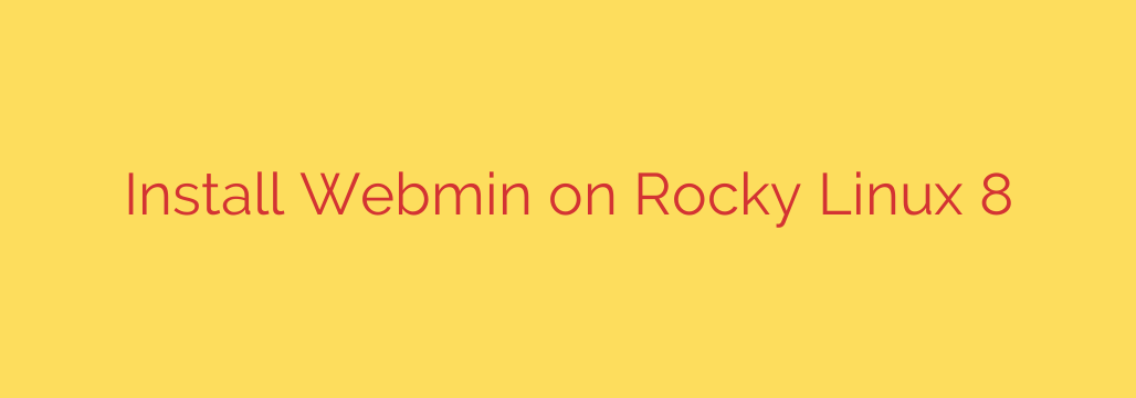 Install Webmin on Rocky Linux 8