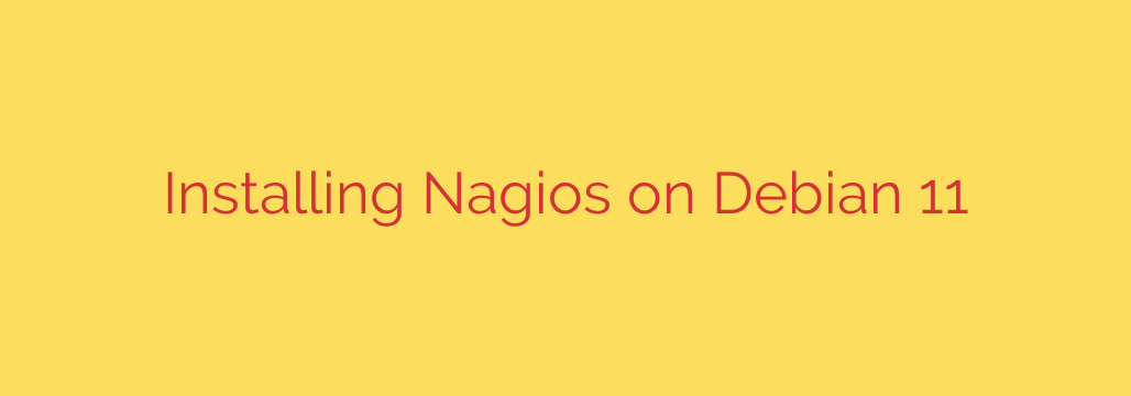 Installing Nagios on Debian 11