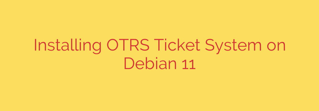 Installing OTRS Ticket System on Debian 11