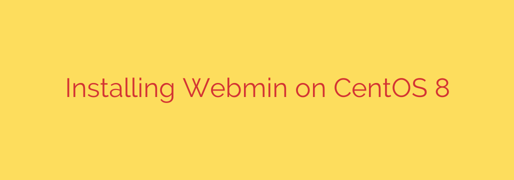 Installing Webmin on CentOS 8