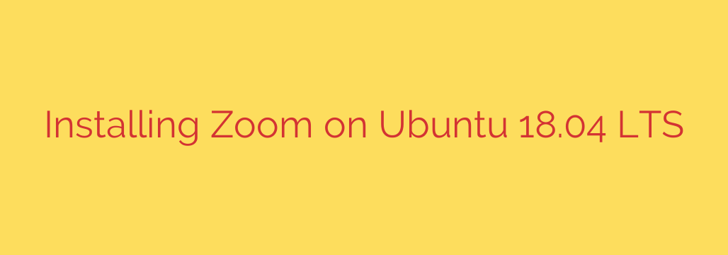 Installing Zoom on Ubuntu 18.04 LTS