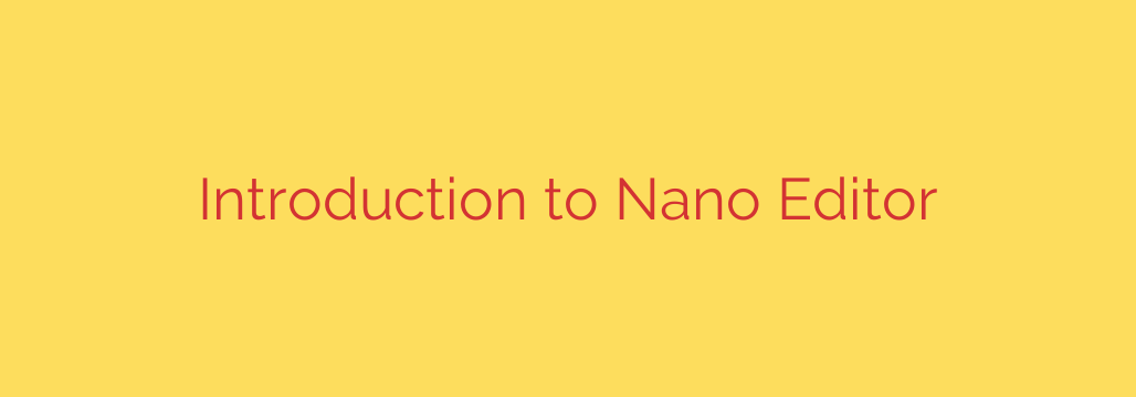 Introduction to Nano Editor