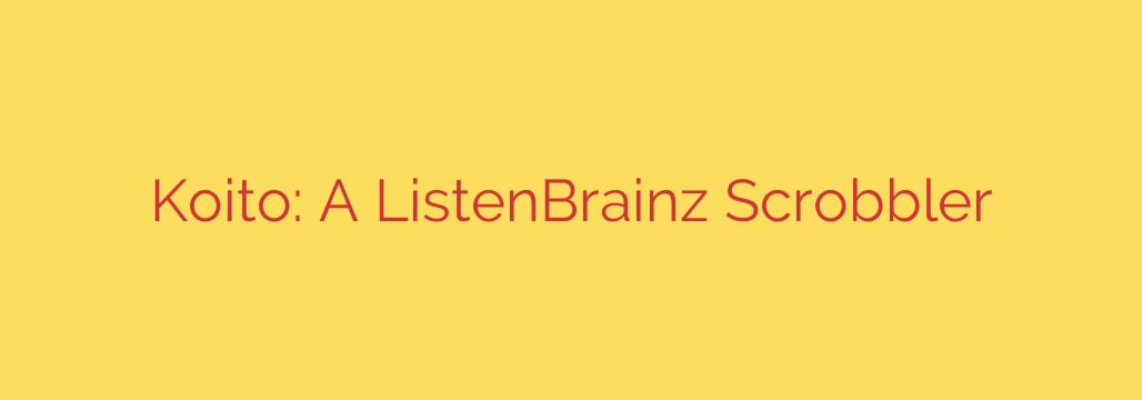Koito: A ListenBrainz Scrobbler