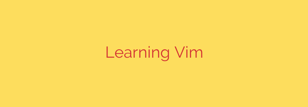 Learning Vim