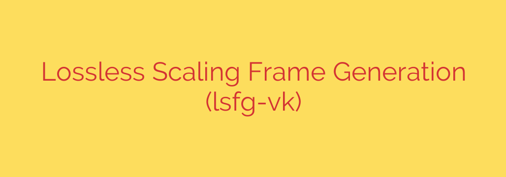 Lossless Scaling Frame Generation (lsfg-vk)