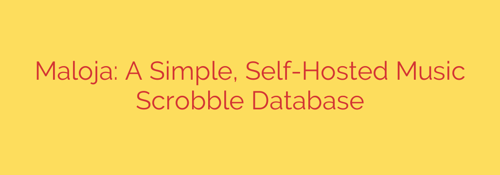 Maloja: A Simple, Self-Hosted Music Scrobble Database