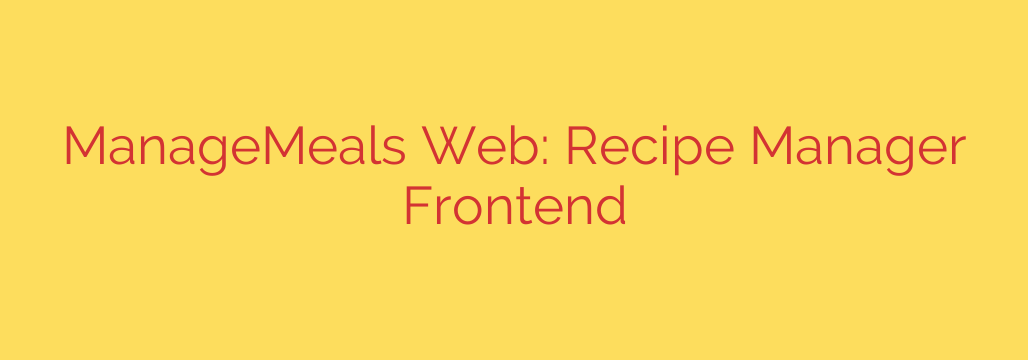 ManageMeals Web: Recipe Manager Frontend
