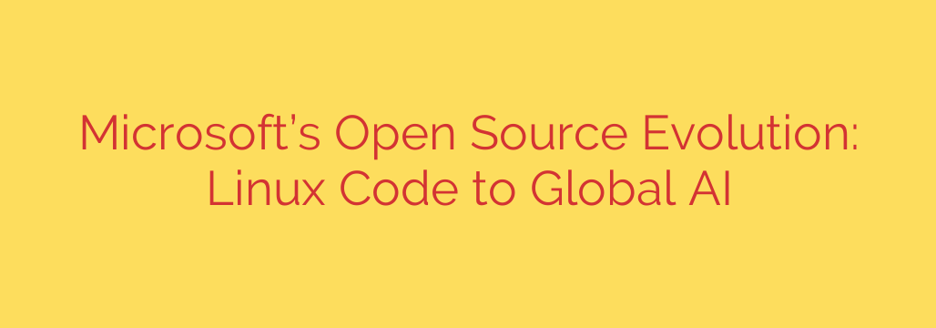 Microsoft’s Open Source Evolution: Linux Code to Global AI