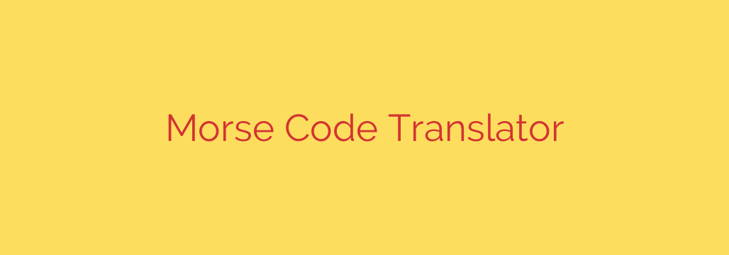 Morse Code Translator