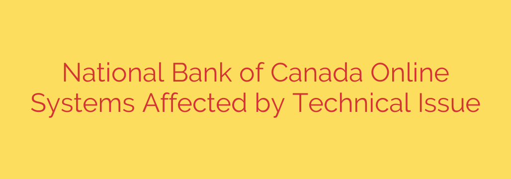 National Bank of Canada Online Systems Affected by Technical Issue