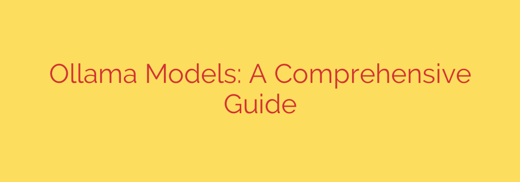 Ollama Models: A Comprehensive Guide