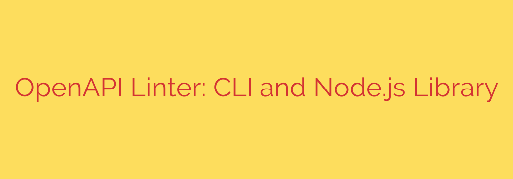OpenAPI Linter: CLI and Node.js Library