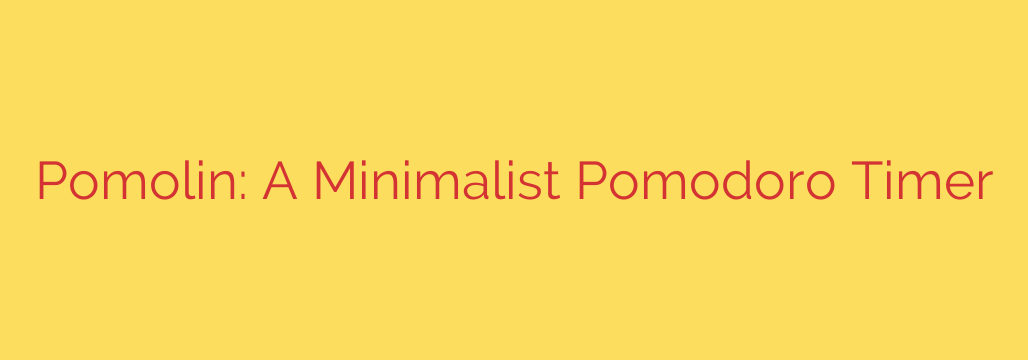 Pomolin: A Minimalist Pomodoro Timer