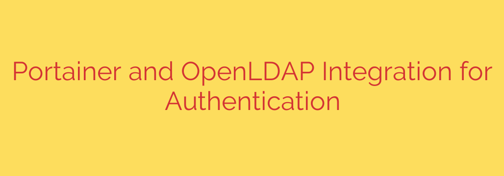 Portainer and OpenLDAP Integration for Authentication