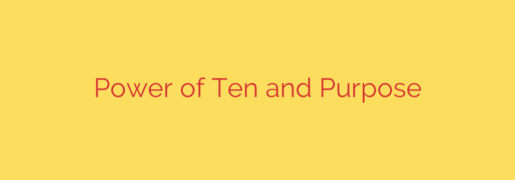 Power of Ten and Purpose