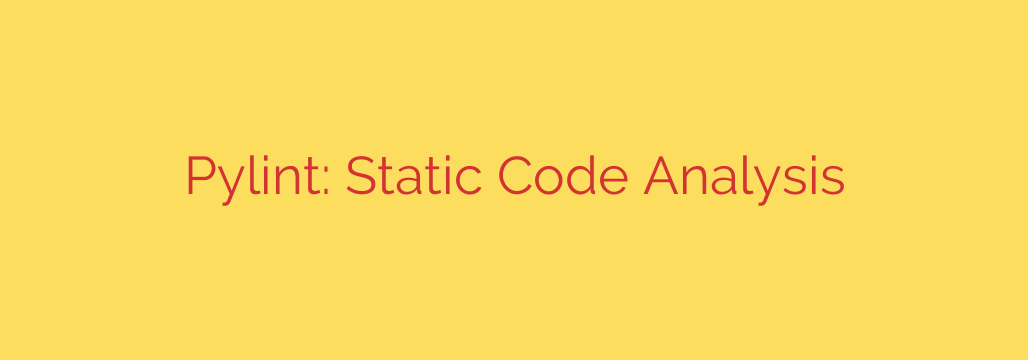 Pylint: Static Code Analysis