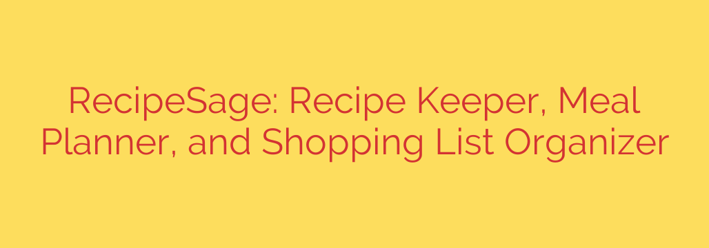 RecipeSage: Recipe Keeper, Meal Planner, and Shopping List Organizer