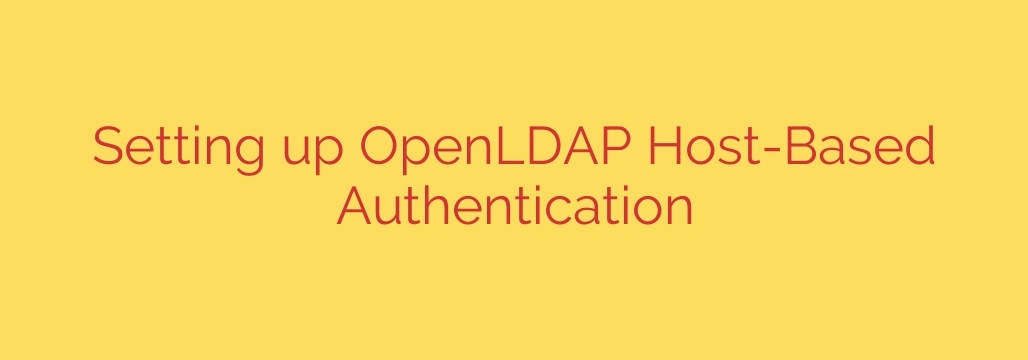 Setting up OpenLDAP Host-Based Authentication