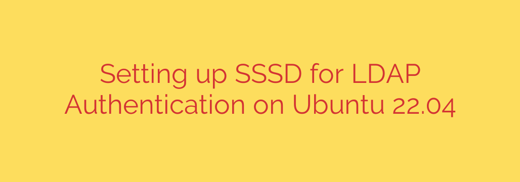 Setting up SSSD for LDAP Authentication on Ubuntu 22.04