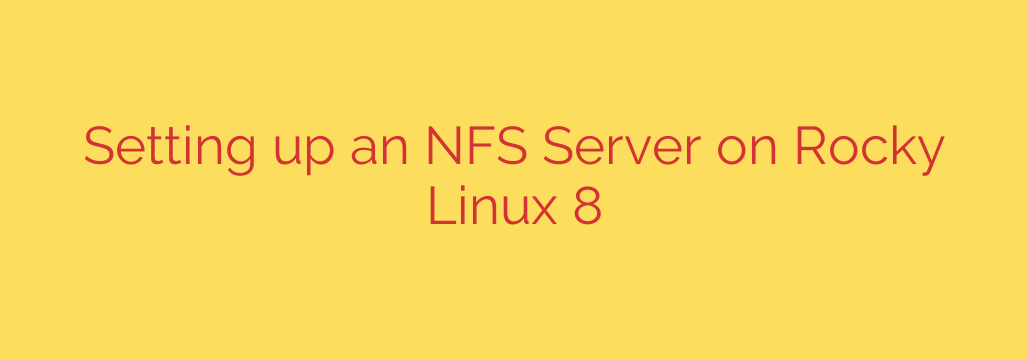 Setting up an NFS Server on Rocky Linux 8