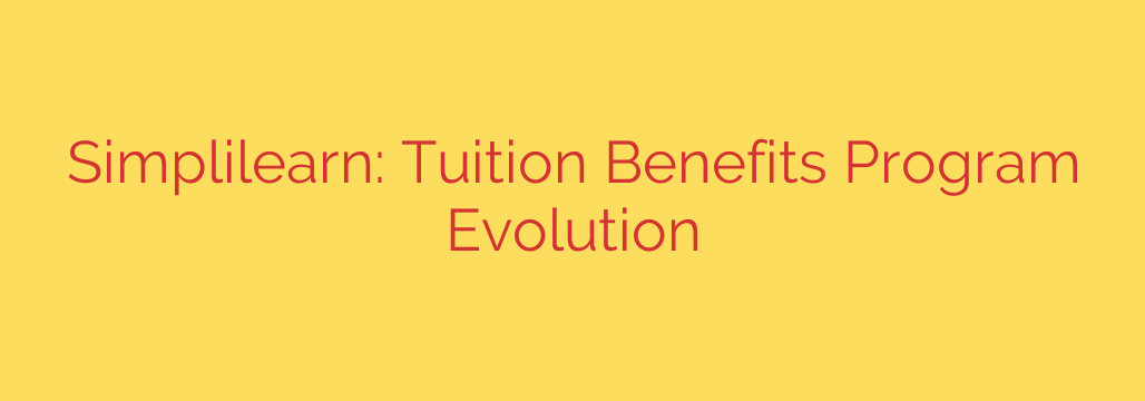 Simplilearn: Tuition Benefits Program Evolution