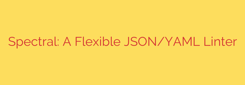 Spectral: A Flexible JSON/YAML Linter