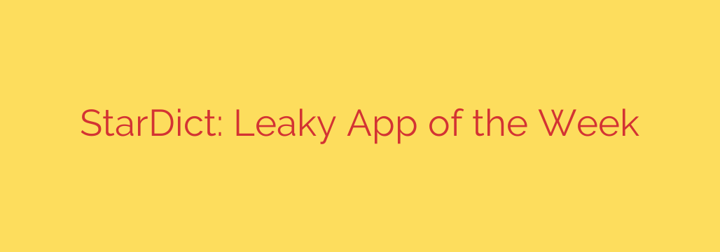 StarDict: Leaky App of the Week