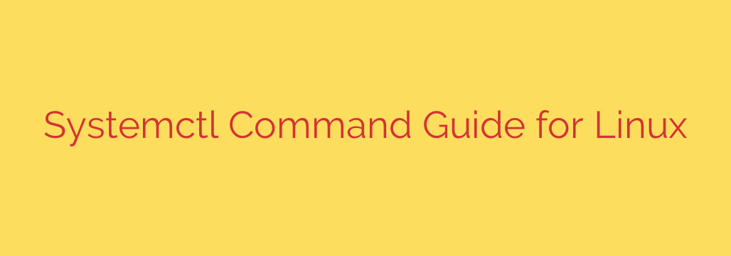 Systemctl Command Guide for Linux