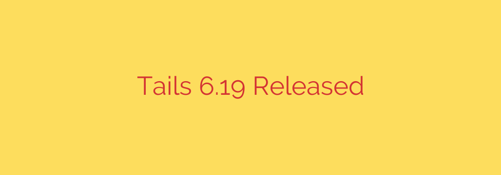 Tails 6.19 Released