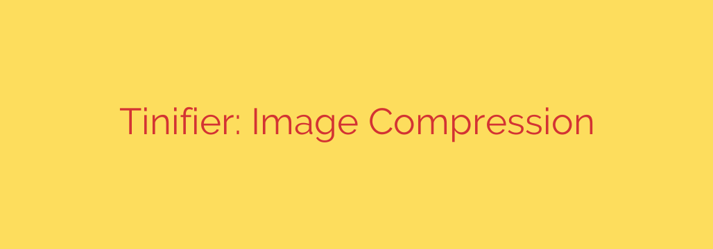 Tinifier: Image Compression