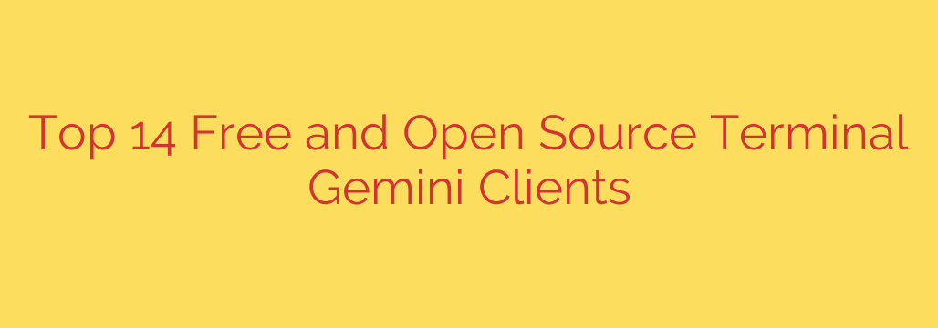 Top 14 Free and Open Source Terminal Gemini Clients