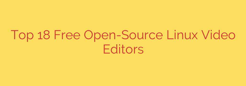Top 18 Free Open-Source Linux Video Editors