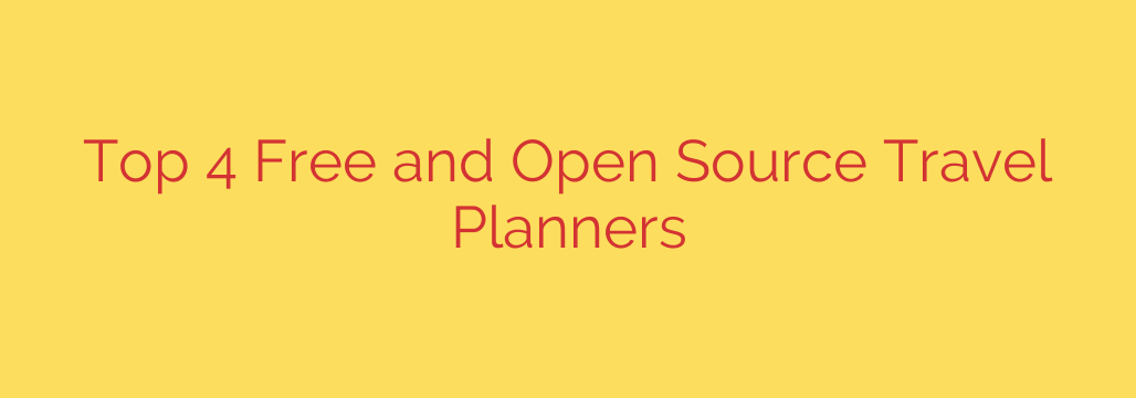 Top 4 Free and Open Source Travel Planners