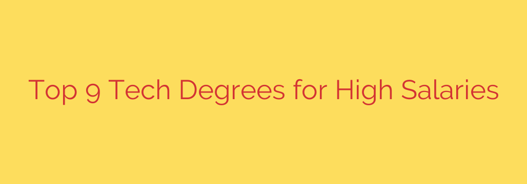 Top 9 Tech Degrees for High Salaries