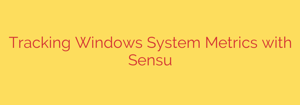 Tracking Windows System Metrics with Sensu
