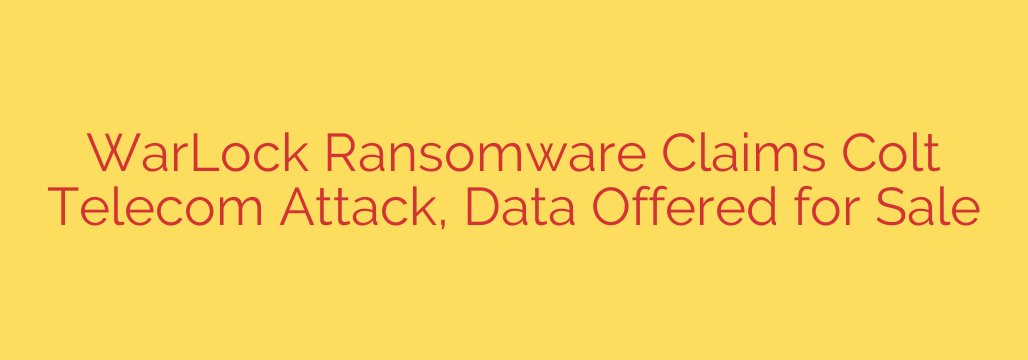 WarLock Ransomware Claims Colt Telecom Attack, Data Offered for Sale