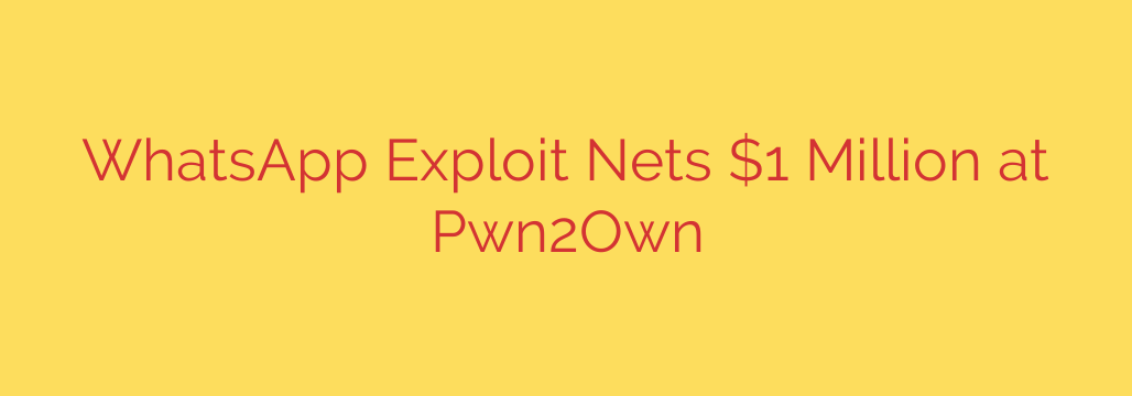 WhatsApp Exploit Nets $1 Million at Pwn2Own