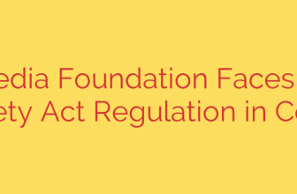 Wikimedia Foundation Faces Online Safety Act Regulation in Court