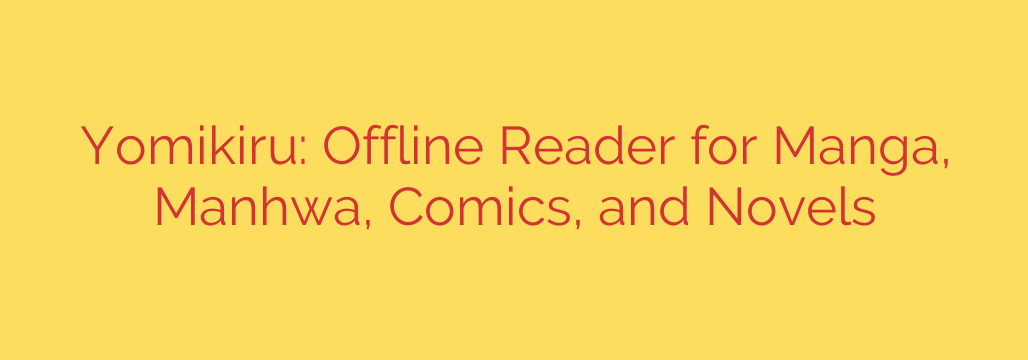 Yomikiru: Offline Reader for Manga, Manhwa, Comics, and Novels