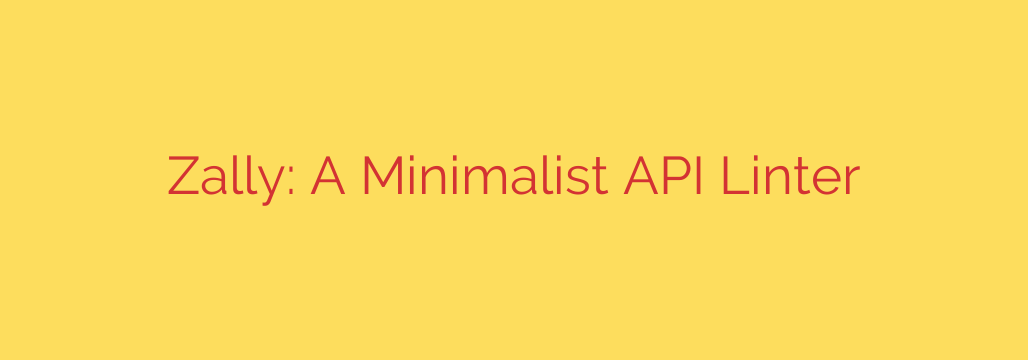 Zally: A Minimalist API Linter