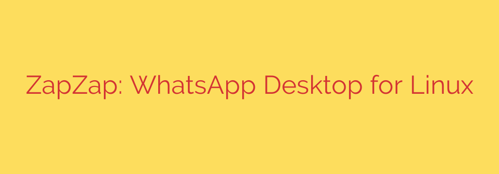 ZapZap: WhatsApp Desktop for Linux