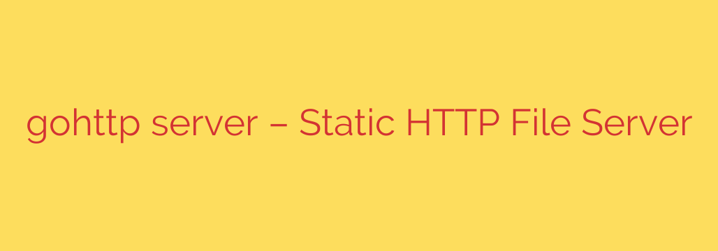 gohttp server – Static HTTP File Server