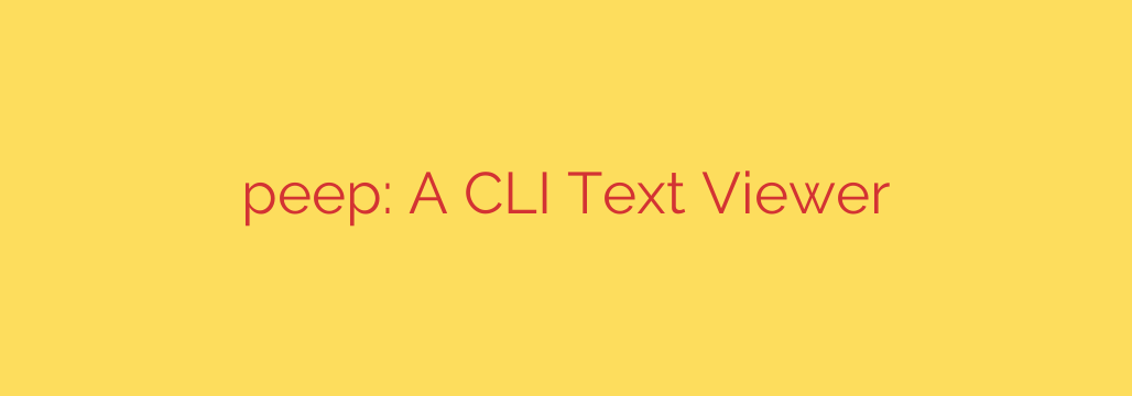 peep: A CLI Text Viewer