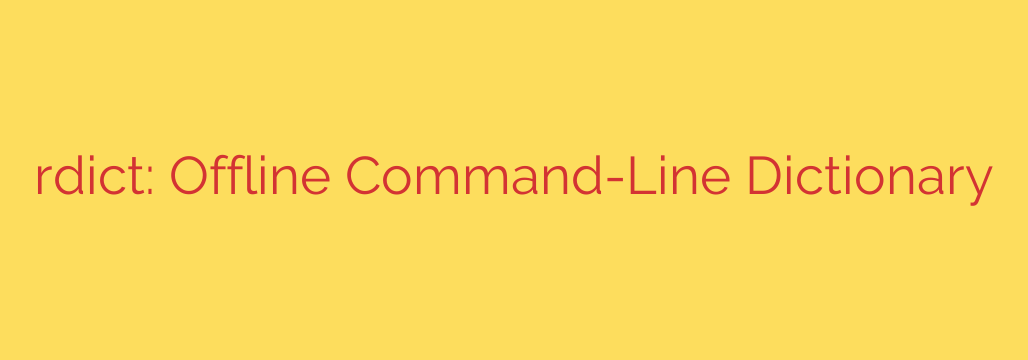 rdict: Offline Command-Line Dictionary