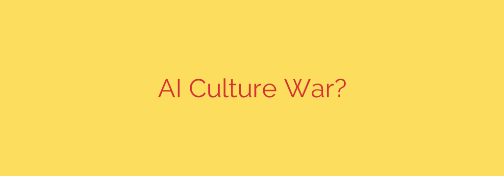 AI Culture War?