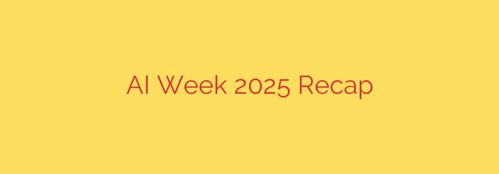 AI Week 2025 Recap